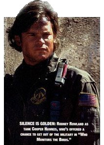 SILENCE IS GOLDEN: Rodney Rowland as Tank Cooper Hawkes, who's offered a chance to get out of the military in Who Monitors The Birds?